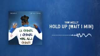 YNW Melly - Hold Up Wait 1 Min [We All Shine]