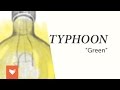 Typhoon - "Green" 