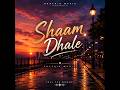 Shaam Dhale Lyrical Video Prathik Music