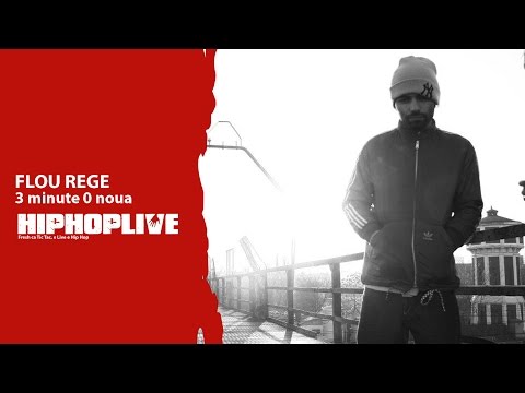 Flou Rege - 3 minute 0 noua  | HipHopLive