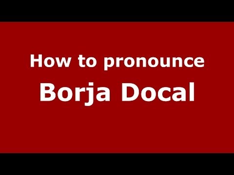 How to pronounce Borja Docal (Spanish/Spain) - PronounceNames.com