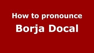 How to pronounce Borja Docal