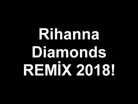 Rihanna Diamonds Super Remix 2018