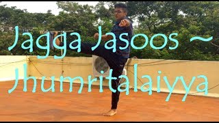 Jagga Jasoos : Jhumritalaiyya Song l Ranbir, Katrina | Pritam Arijit, Mohan | Dance Cover