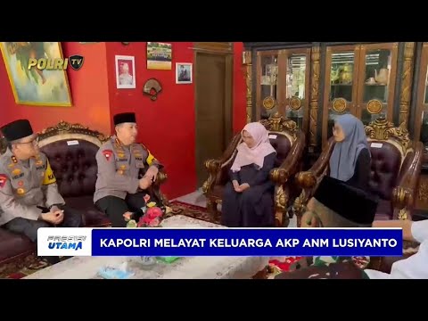 KAPOLRI MELAYAT KELUARGA AKP ANM LUSIYANTO