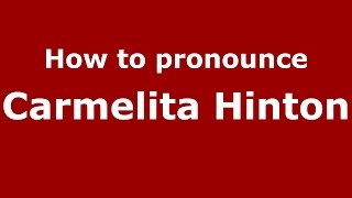 How to pronounce Carmelita Hinton