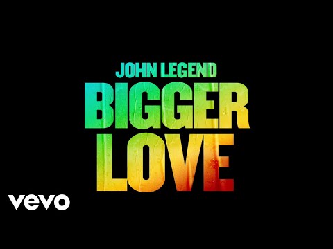 John Legend - Bigger Love (Official Audio)