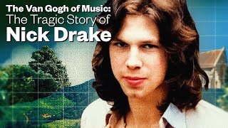 The Van Gogh of Music: The Story of Nick Drake