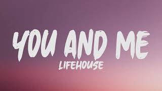 Lifehouse - You and Me (Lyrics)