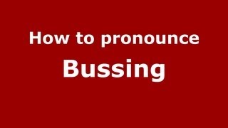 How to pronounce Bussing
