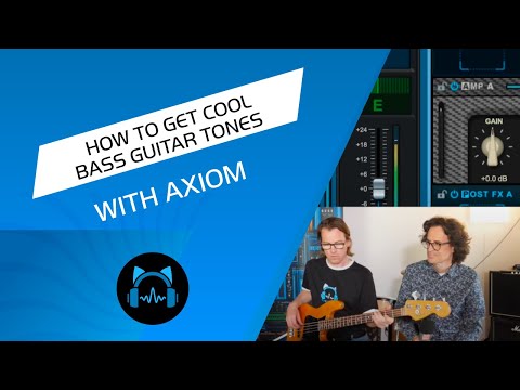 How to Get Cool Bass Guitar Tones with Axiom