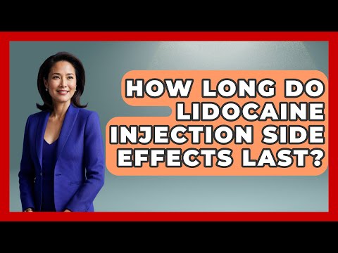 How Long Do Lidocaine Injection Side Effects Last? - Pain Medicine Network