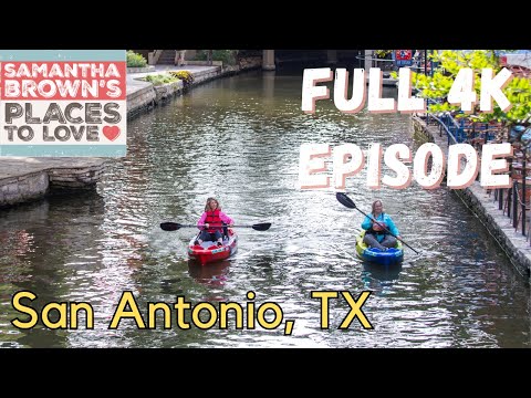 San Antonio, Texas - Samantha Brown's Places to Love FULL 4K EPISODE