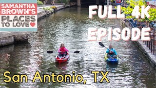San Antonio, Texas - Samantha Brown's Places to Love FULL 4K EPISODE
