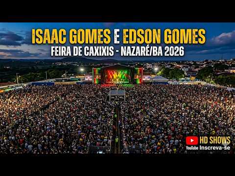 Isaac Gomes E Edson Gomes - Feira De Caxixis - Nazaré/BA 2026