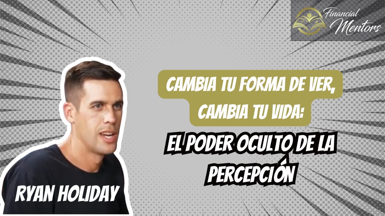 Cambia tu forma de ver, cambia tu vida: El poder oculto de la percepción