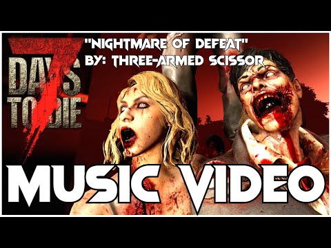 7 Days to Die MUSIC VIDEO - "Nightmare of Defeat" by Three-Armed Scissor