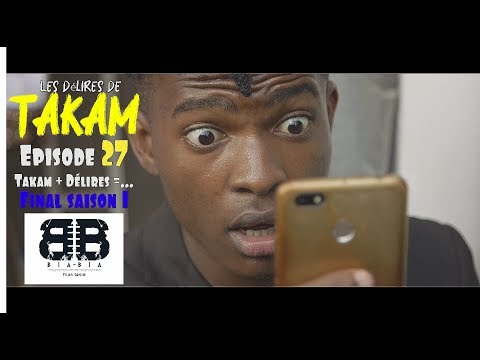 Les Delires De Takam (Episode 27) - Takam + Délires =