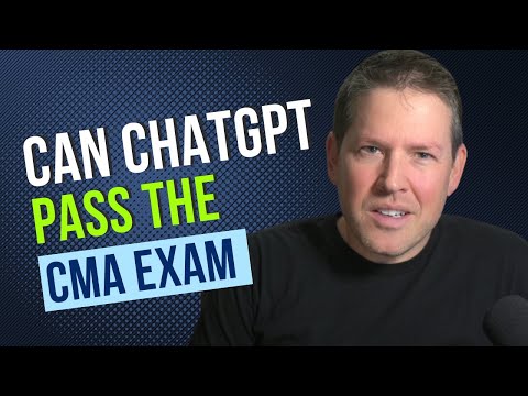 Can ChatGPT pass the CMA Exam? (Certified Management Accountant)
