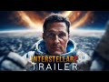 Interstellar 2 2026 First Trailer Matthew McConaughey Anne Hathaway Concept Trailer