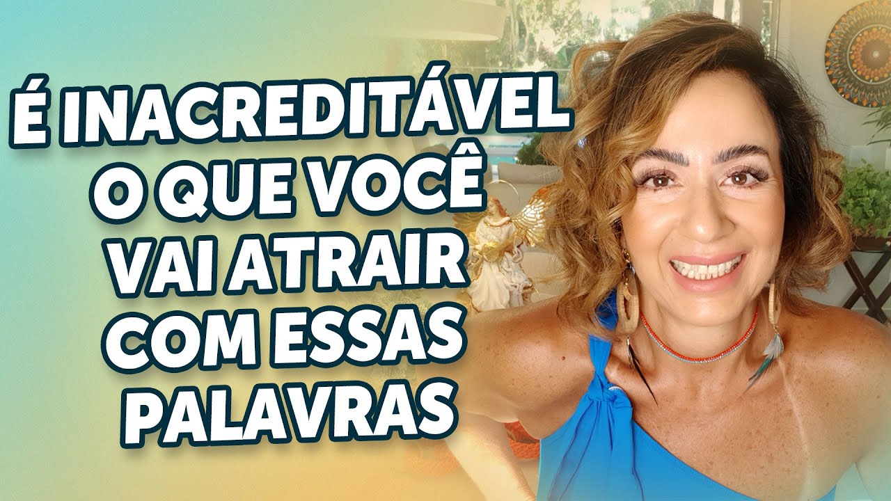 É INACREDITÁVEL O QUE VOCÊ VAI ATRAIR COM ESSAS PALAVRAS