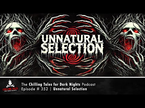 "Unnatural Selection" Ep 352 – feat. SomberReads 💀 Chilling Tales for Dark Nights Podcast