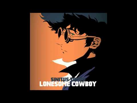 Sinitus Tempo - Lonesome Cowboy (cowboy bebop)