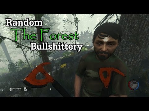 Random "The Forest" Bullshittery