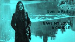 I Gave My Love A Candle ~ Bonnie Raitt