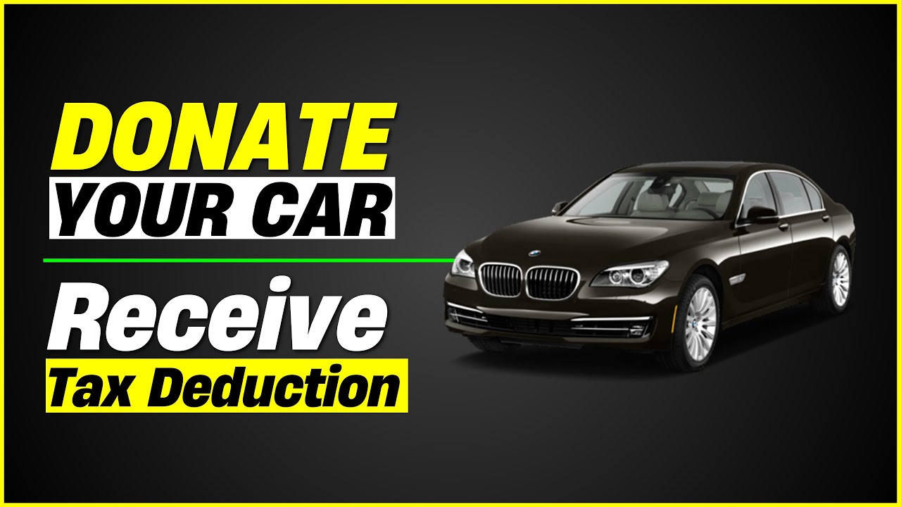 How To Donate Your Car To Charity For Receive Tax Deduction?