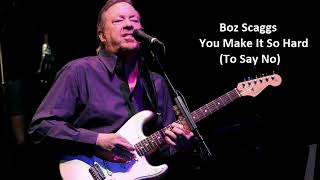 Boz Scaggs - You Make It So Hard (To Say No) - 2023 Remaster