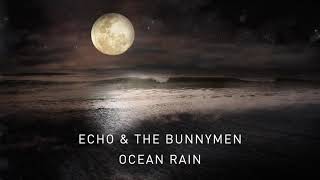 Echo &amp; The Bunnymen - Ocean Rain (Transformed) (Official Audio)
