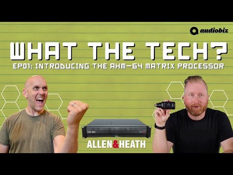 EP01: Introducing the Allen & Heath AHM-64 Matrix Processor