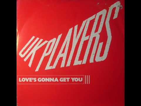 U.K. Players - Loves Gonna Get You