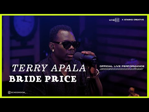 BRIDE PRICE (Live Performance) - TERRY APALA | ECHOOROOM LIVE SESSION.