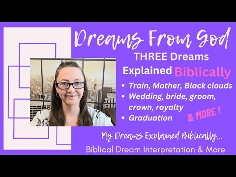Dreams & Symbolism Explained Biblically | Trains, Black Clouds, Mother, Wedding, Groom, Crown & More