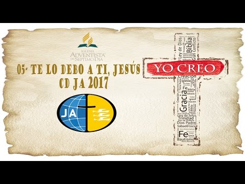 05 - Te Lo Debo a Ti, Jesús l CD JA 2017