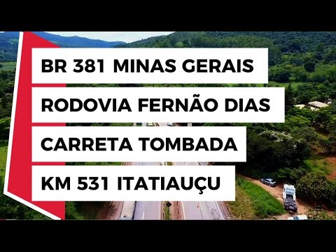 BR 381 RODOVIA FERNÃO DIAS KM 531 ACIDENTE CARRETA CIDADE DE ITATIAIUÇU MINAS GERAIS BRASIL.