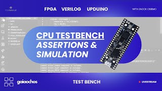 CPU TestBench Assertions & Simulation | FPGA| VERILOG  | UPduino | TestBench