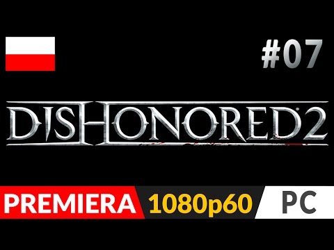 DISHONORED 2 PL (odc.7) #07 - Pomoc w ciemnym zaułku | gameplay pl