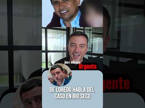 De Loredo habla del caso en Río Seco.