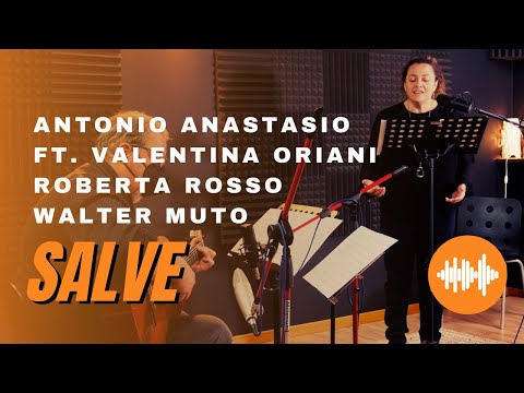 Antonio ANAStasio - Salve (ft. Valentina Oriani, Roberta Rosso & Walter Muto)