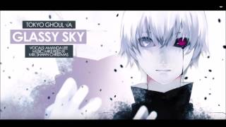 Tokyo Ghoul √A &quot;Glassy Sky&quot; ENGLISH (AmaLee)