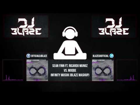 Sean Finn ft. Ricardo Munoz vs. Modde - Infinity Musok (Blaze Mashup)