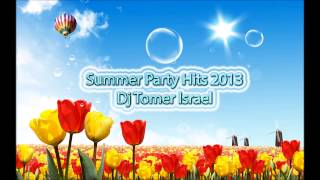 Summer Party Hits 2013 - Dj Tomer Israel