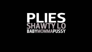 Plies ft Shawty Lo - "Baby Momma Pussy" prod. by DJ Montay