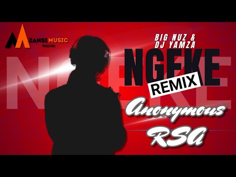Big Nuz & Dj Yamza-Ngeke(Anonymous RSA's Remake)