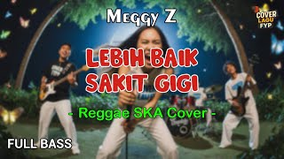 Download lagu Meggy Z -  Lebih Baik Sakit Gigi (Reggae Cover) || Full Bass mp3