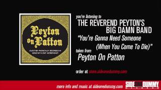 The Reverend Peyton's Big Damn Band - You're Gonna Need Someone (When You Come To Die)