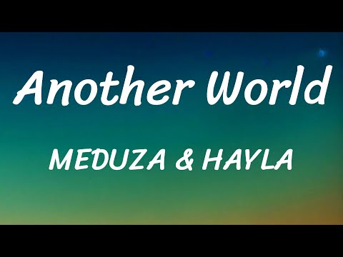 MEDUZA, HAYLA - Another World (Lyrics)